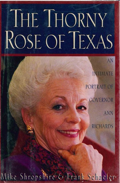 The Thorny Rose Of Texas An Intimate Portrait Of Governor Ann Richards By Mike Shropshire