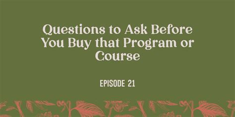 Episode 21 Questions To Ask Before You Buy That Program Or Course