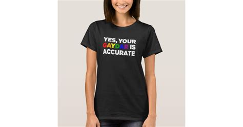 Yes Your Gaydar Is Accurate Lgbt Gay Pride Radar R T Shirt Zazzle