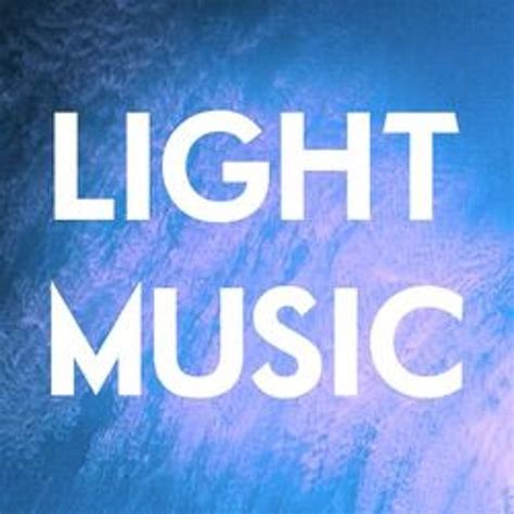 Stream Light Music Music Listen To Songs Albums Playlists For Free