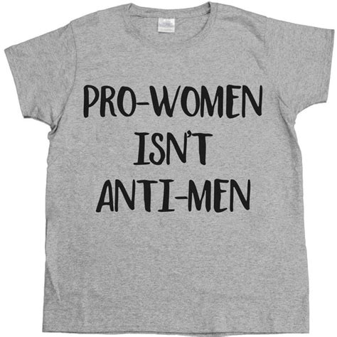 Pro Women Isnt Anti Men Womens T Shirt Feminist Apparel