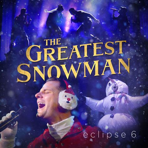 The Greatest Snowman Single By Eclipse 6 Spotify