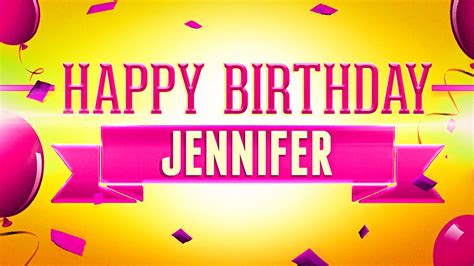 Happy Birthday Jennifer Youtube