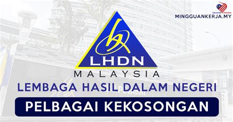 Lembaga Hasil Dalam Negeri (LHDN) Buka Pelbagai Jawatan Kosong Terkini