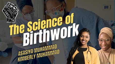 The Science Of Birthwork Wasasiya And Kimberly Muhammad The Stem