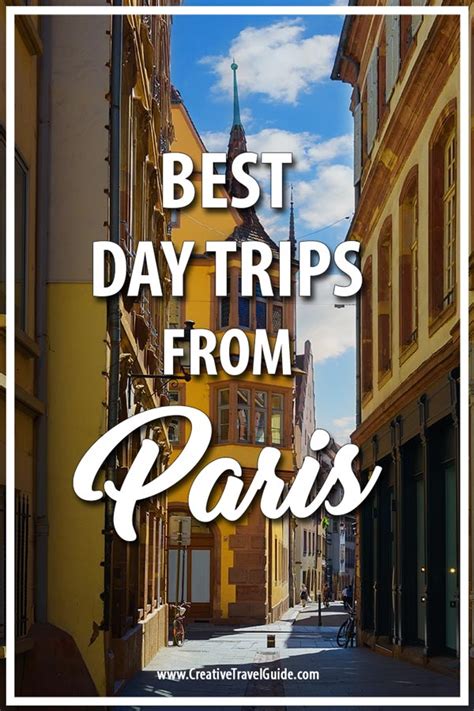 Perfect Day Trips From Paris Creative Travel Guide