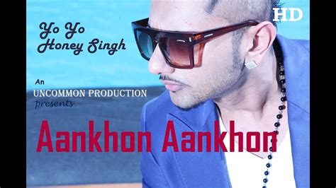 Yo Yo Honey Singh Aankhon Aankhon Full Hd Video Song An Uncommon Production Youtube