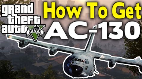 Gta 5 Best Way To Get Ac 130 How To Tutorial Gta V Youtube