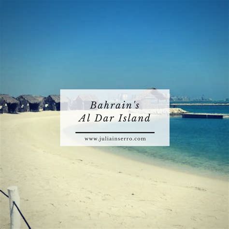 Bahrains Al Dar Island — Julia Inserro