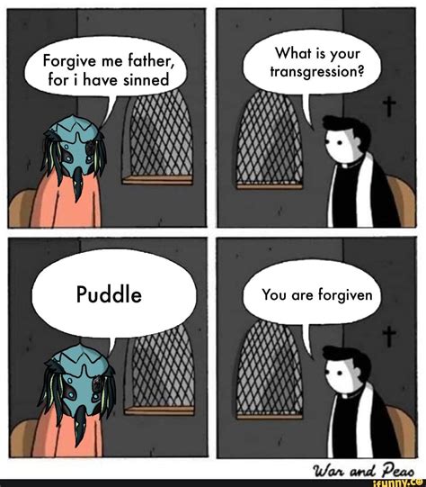 What Is Your Forgive Me Father You Are Forgiven Ifunny Forgive Me