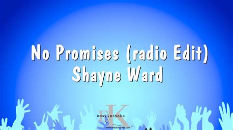 Music video by shayne ward performing no promises. No Promises (radio Edit) - Shayne Ward (Karaoke Version ...