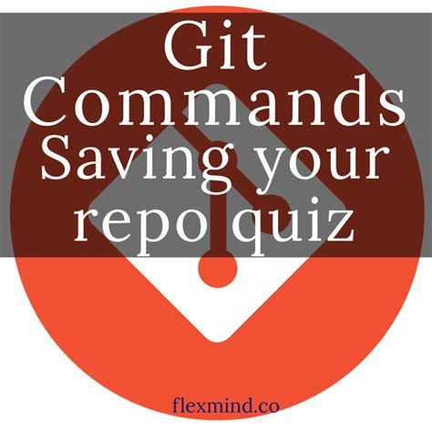 Git Commands Quiz Save Your Repository Flexmind