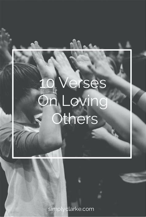 10 Verses On Loving Others Simply Clarke