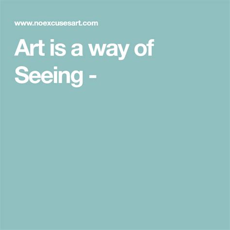 Art Is A Way Of Seeing Ways Of Seeing Art