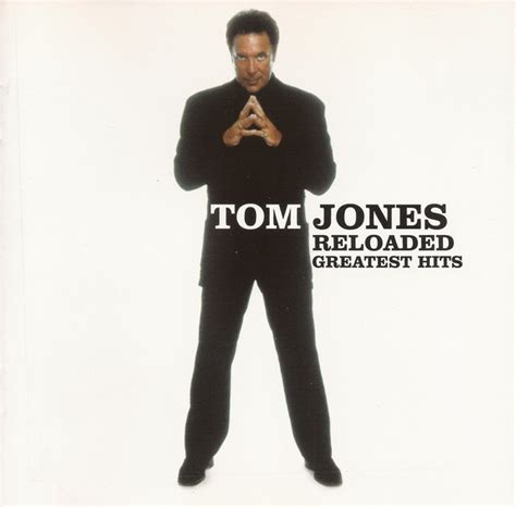 Tom Jones Reloaded Greatest Hits 2003 Cd Discogs