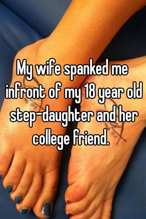 My Wife Spanked Me Infront Of My 18 Year Old Step Daughter And Her College Friend