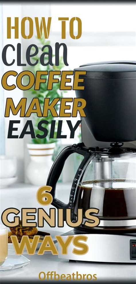 6 Genius Ways To Clean A Coffee Maker Easily Coffee Maker Cleaning