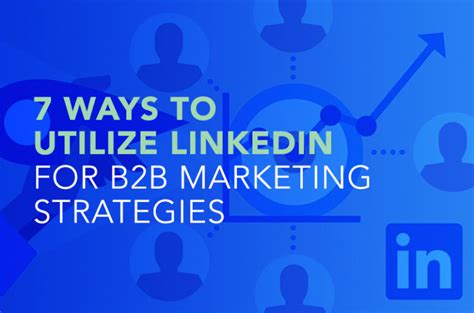 7 Ways To Utilize Linkedin For B2b Marketing Strategies