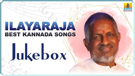 Ilayaraja Best Kannada Songs Jukebox Kannada Super Hit Songs