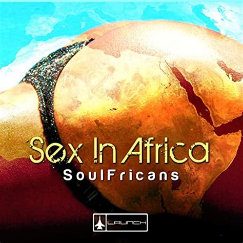 Amazon Music Soulfricansのsex In Africa Jp
