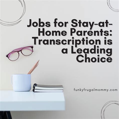 Funky Frugal Mommy Jobs For Stay At Home Parents Transcription Is A