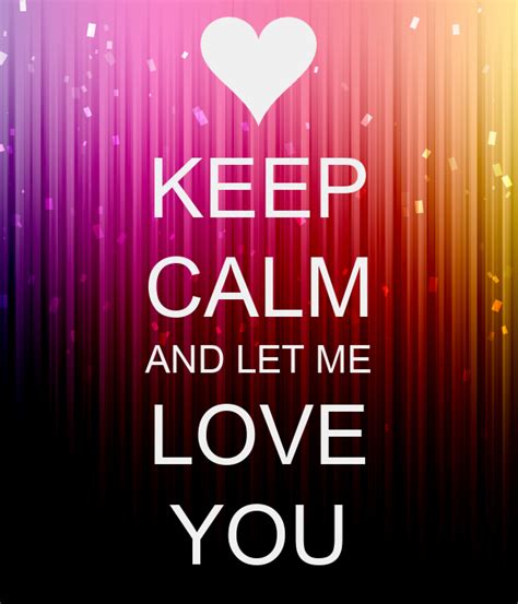 Keep Calm And Let Me Love You Poster Fgutuh Keep Calm