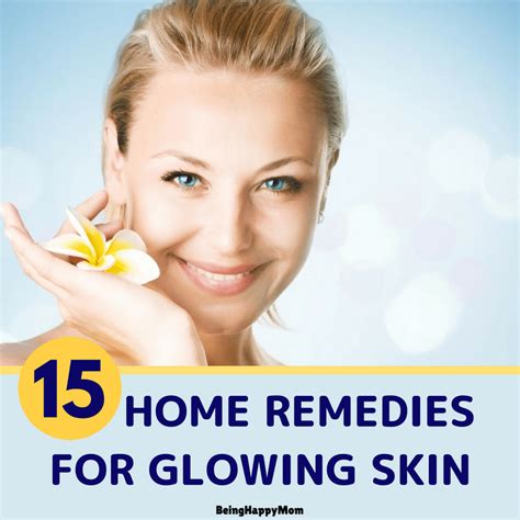 15 Best Home Remedies For Glowing Skin Being Happy Mom Natural