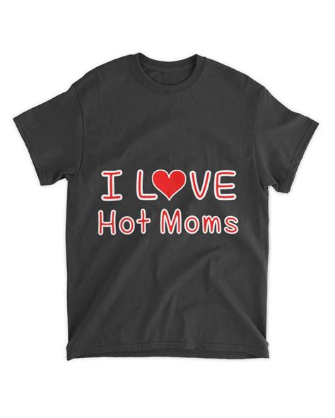 Funny Red Heart Hot Mother Tee Shirts I Love Hot Moms T Shirt Senprints