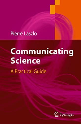 Communicating Science A Practical Guide Laszlo Pierre