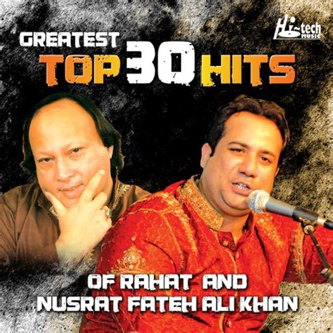 Greatest Top 30 Hits Of Rahat And Nusrat Fateh Ali Khan