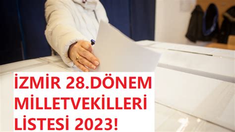 İzmir 28dönem Milletvekilleri 2023 Ak Parti Chp Mhp İyİ Parti Yeşil Sol Parti İzmir