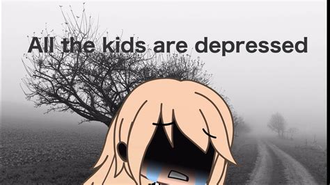 All The Kids Are Depressed Short Glmv Youtube