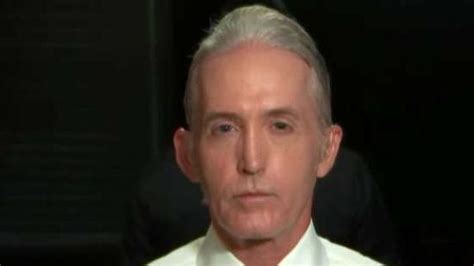 Rep Trey Gowdy No One Is Above Oversight Review And Scrutiny Fox News
