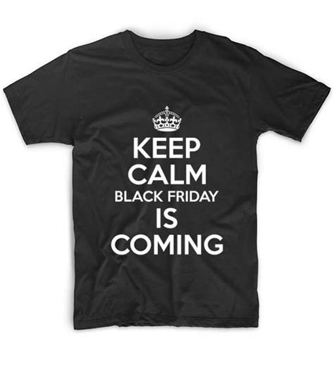Keep Calm Black Friday Is Coming Funny Quote Tshirts Tee Shirts Quote