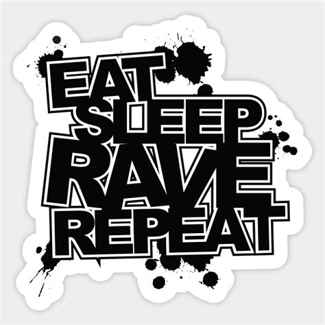 Eat Sleep Rave Repeat Eat Sleep Rave Repeat Sticker Teepublic