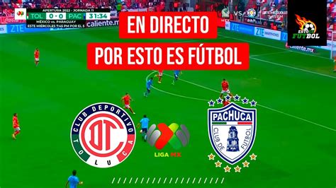 TOLUCA VS PACHUCA EN VIVO FINAL IDA LIGA MX TORNEO APERTURA 2022