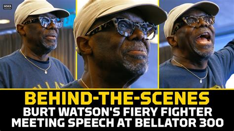 behind the scenes burt watson s fiery fighter meeting speech at bellator 300 youtube