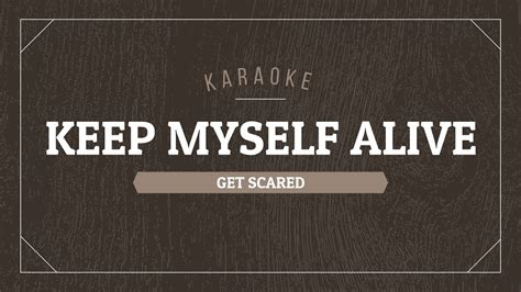 Karaoke Keep Myself Alive Get Scared Youtube