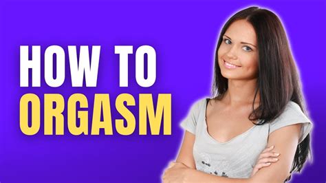 How To Orgasm Youtube