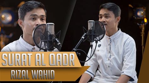 MUROTTAL QURAN Surat Al Qadr Rizal Wahid YouTube