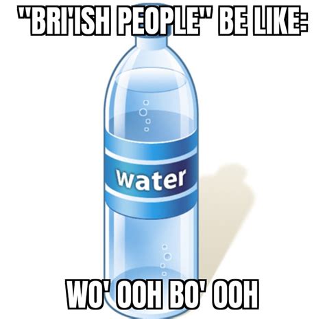 Its Called Water Bottle Not A Wo Ooh Bo Ooh You B Word Guy R