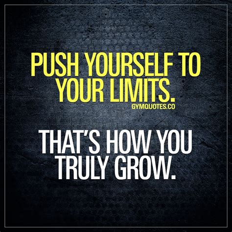 Morningthoughts Quote Push Yourself To Your Limits Thats How You