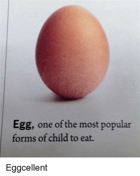 Egg One Of The Most Popular Forms Of Child To Eat Dank Meme On Meme