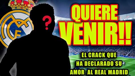 🙌quiere Venir El Crack Que Ha Declarado Su Amor Al Real Madrid