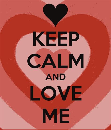 Keep Calm And Love Me Keep Calm And Carry On Image Generator