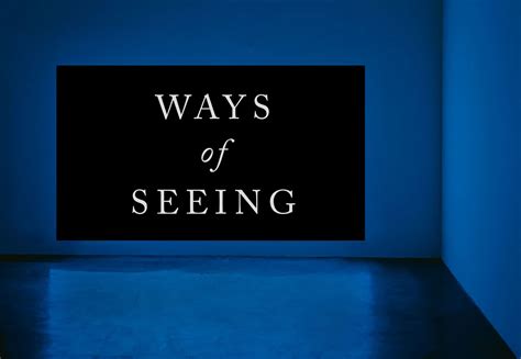 Ways Of Seeing — The Creative Process