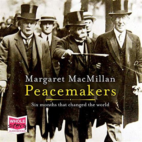 Peacemakers Six Months That Changed The World Also Known As Paris