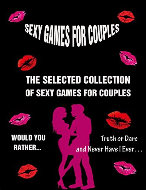 Sexy Games For Couples The Selected Collection Of Sexy Games For
