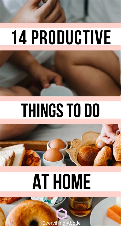 14 Productive Things That You Can Do At Home When Youre Bored Everything Abode In 2020