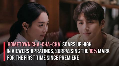 Hometown Cha Cha Cha Soars Up High In Viewership Ratings Surpassing The 10 Mark Youtube